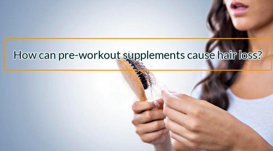 pre-workout supplements cause hair loss