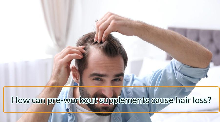 pre-workout supplements cause hair loss