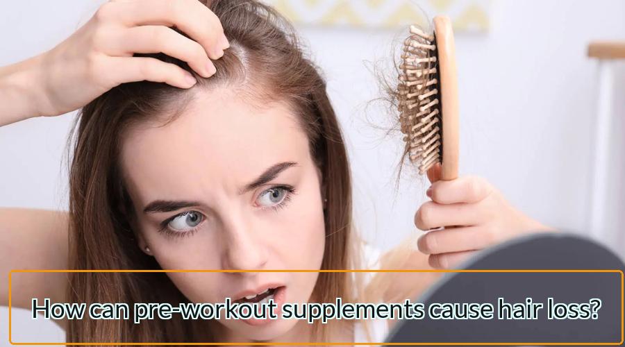 pre-workout supplements cause hair loss