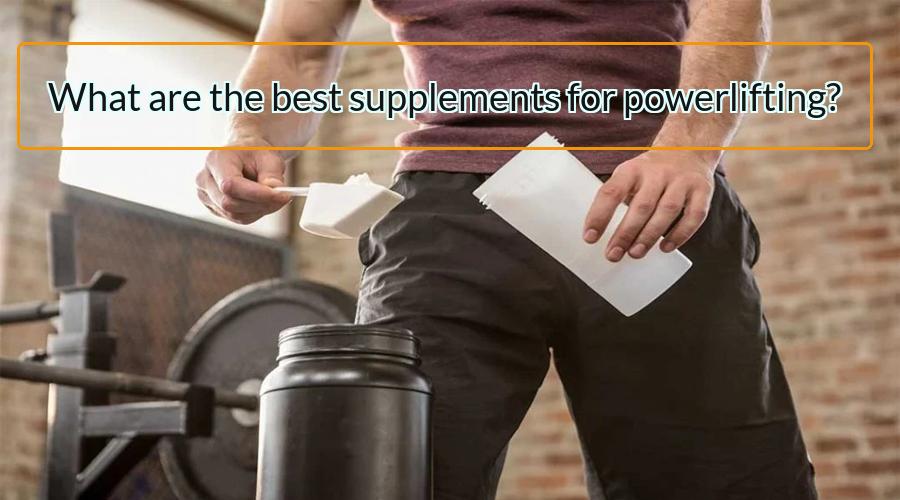 best supplements for powerlifting