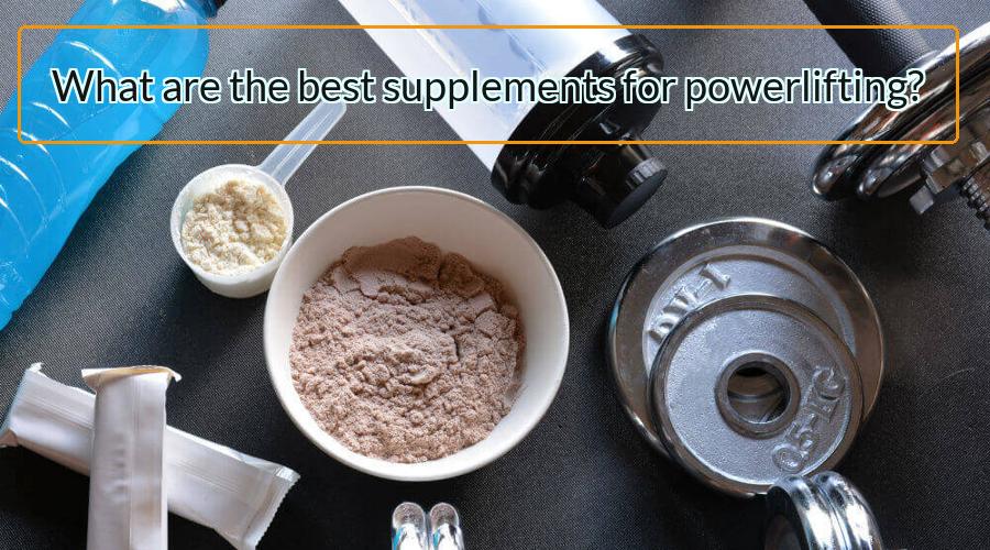 best supplements for powerlifting