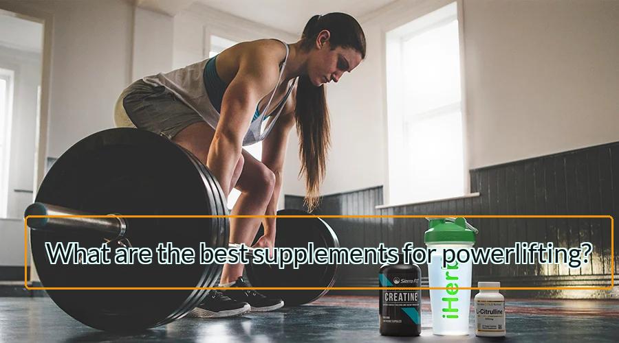 best supplements for powerlifting