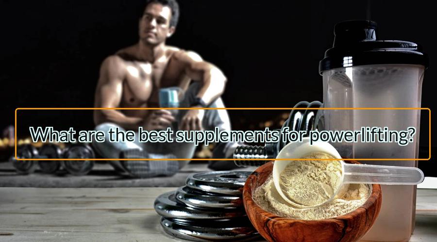 best supplements for powerlifting